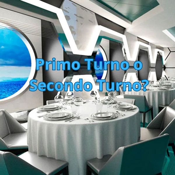 Cena Crociera Primo o Secondo Turno Quale Scegliere?